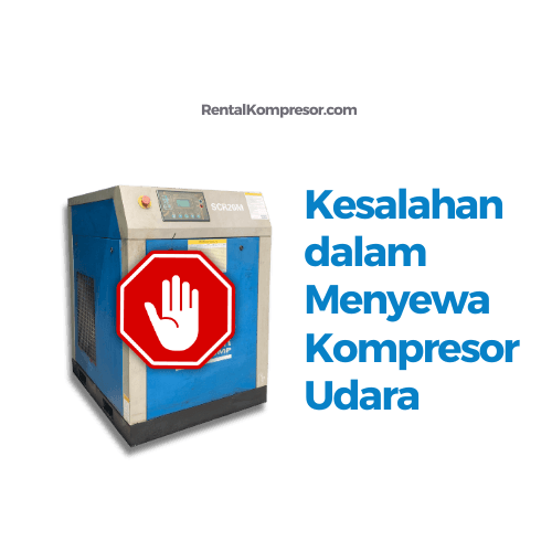 Kesalahan dalam Menyewa Kompresor Udara