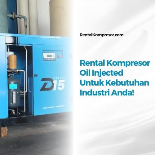 Rental Kompresor Oil Injected Untuk Kebutuhan Industri Anda!